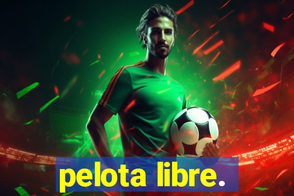 pelota libre.